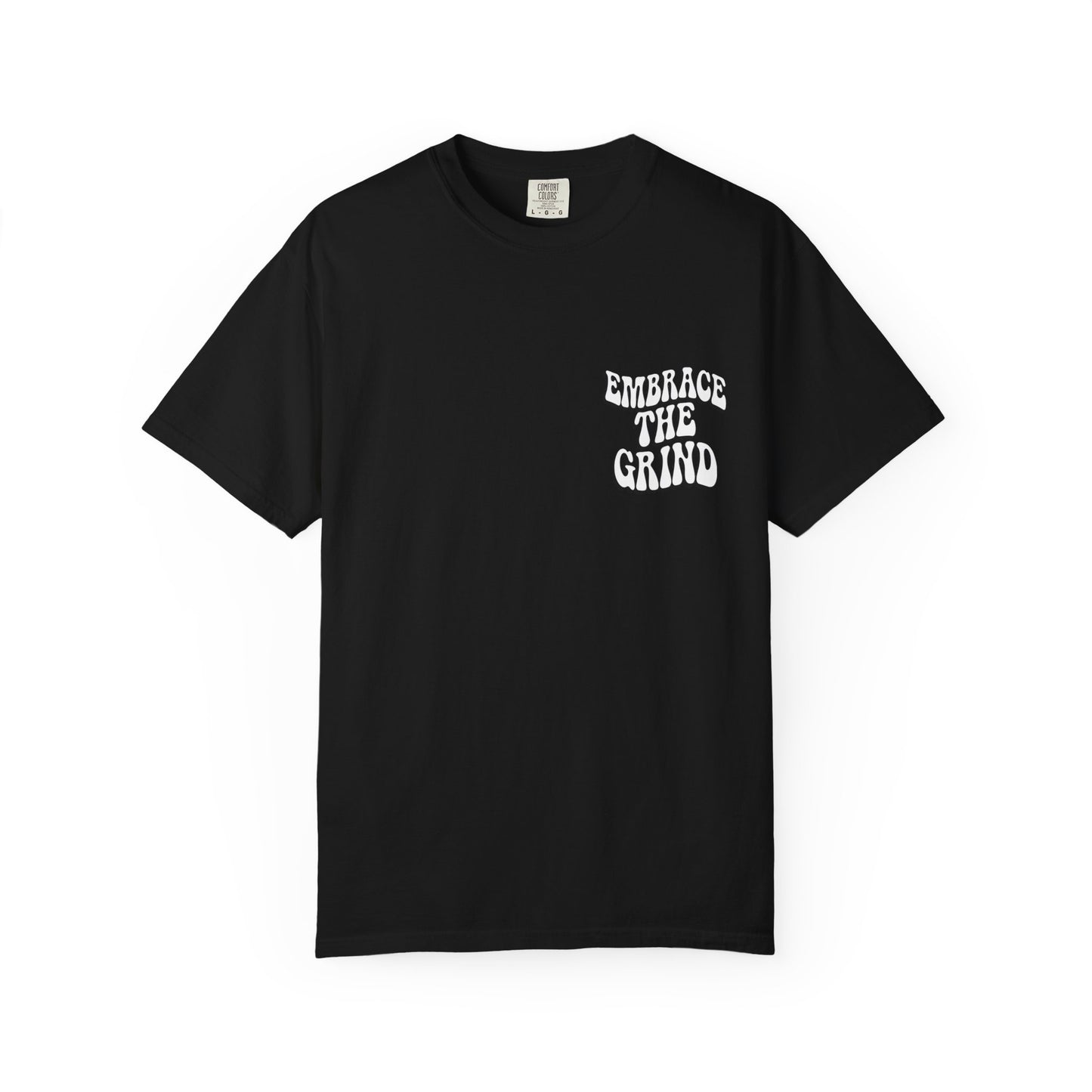 Embrace the Grind Unisex Garment-Dyed T-shirt | Motivational Tee for Casual Wear, Gift for Entrepreneurs, Athletes, Friends