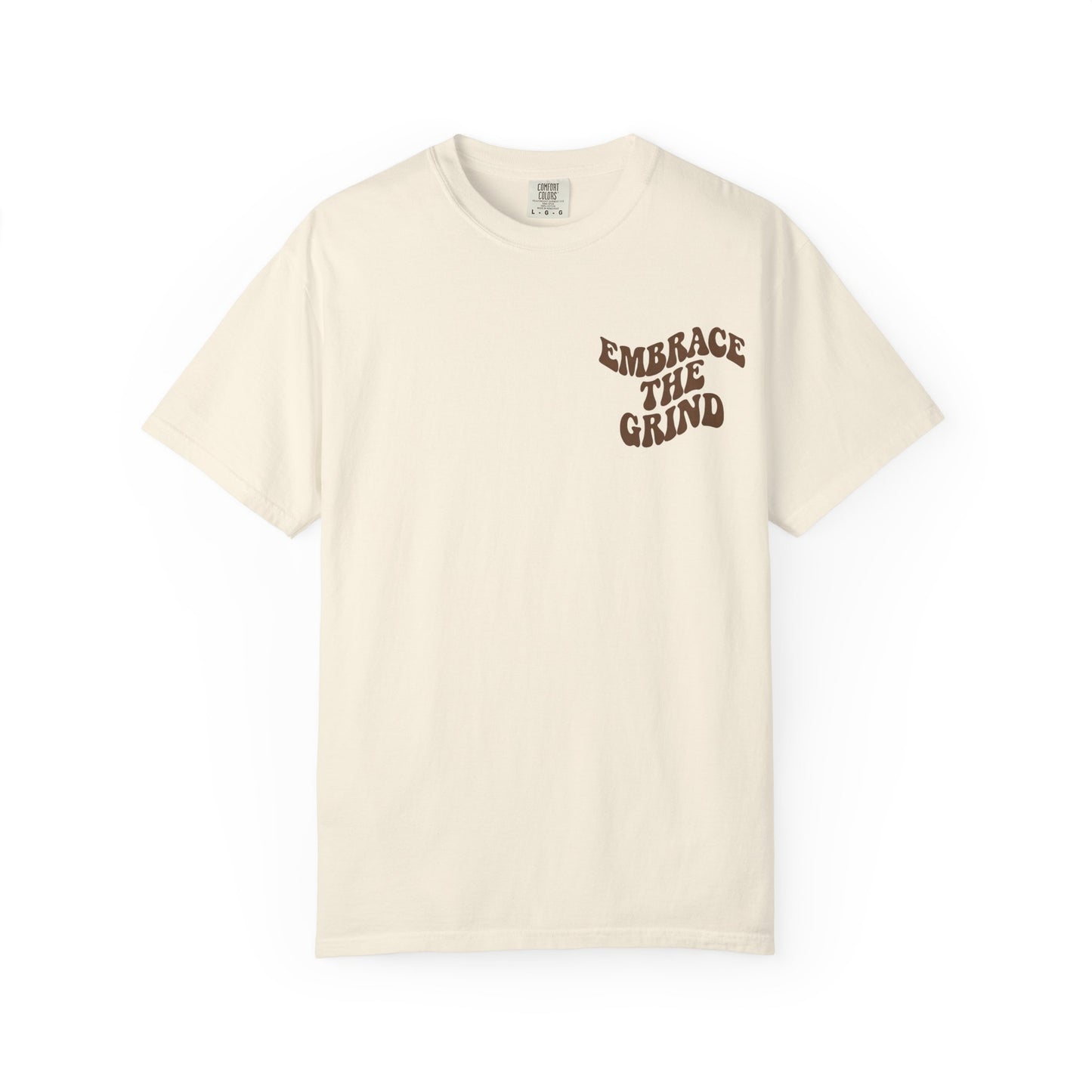 Unisex Motivational T-Shirt - Embrace the Grind - Casual Tee for Everyday Inspiration, Fitness, Gift for Him/Her, Summer Wear