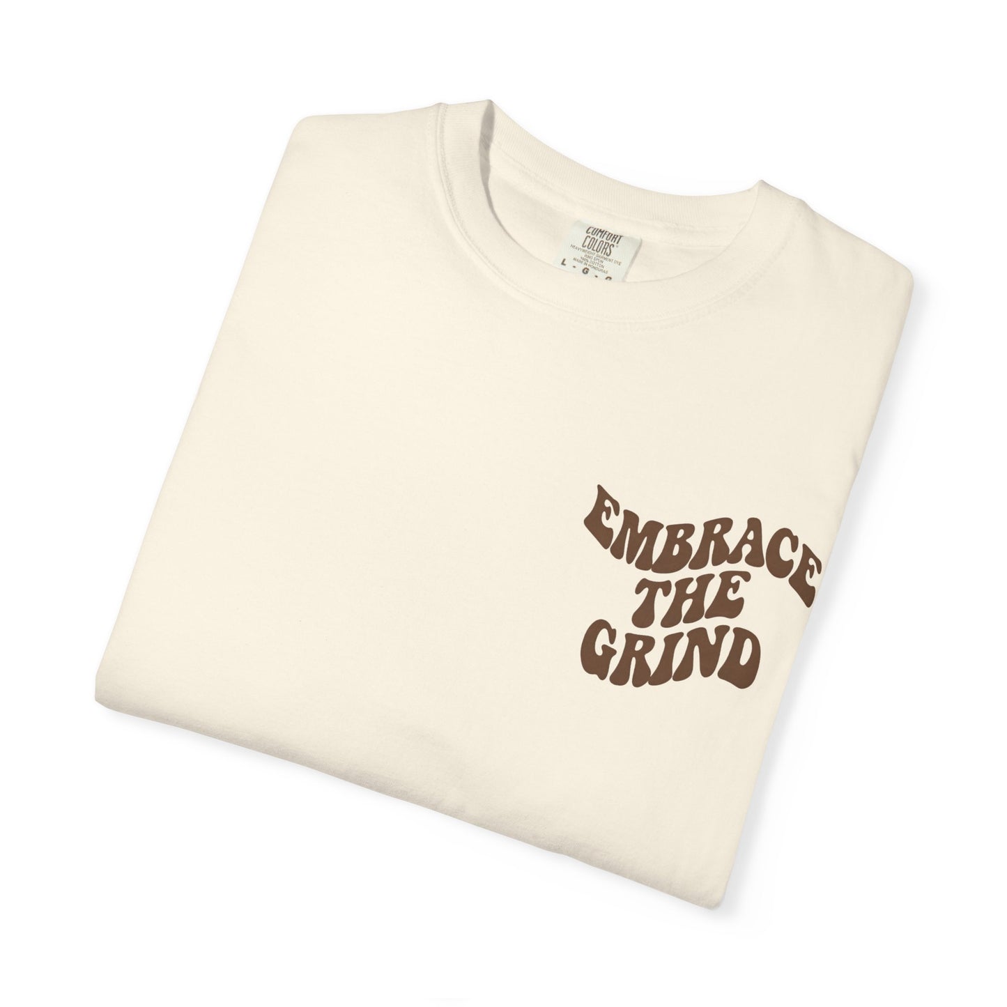 Unisex Motivational T-Shirt - Embrace the Grind - Casual Tee for Everyday Inspiration, Fitness, Gift for Him/Her, Summer Wear