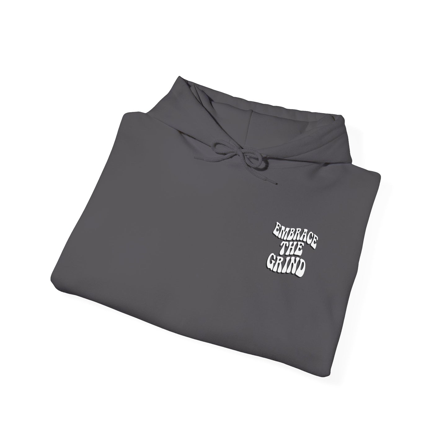 Embrace the Grind Unisex Hoodie - Motivational Heavy Blend Sweatshirt