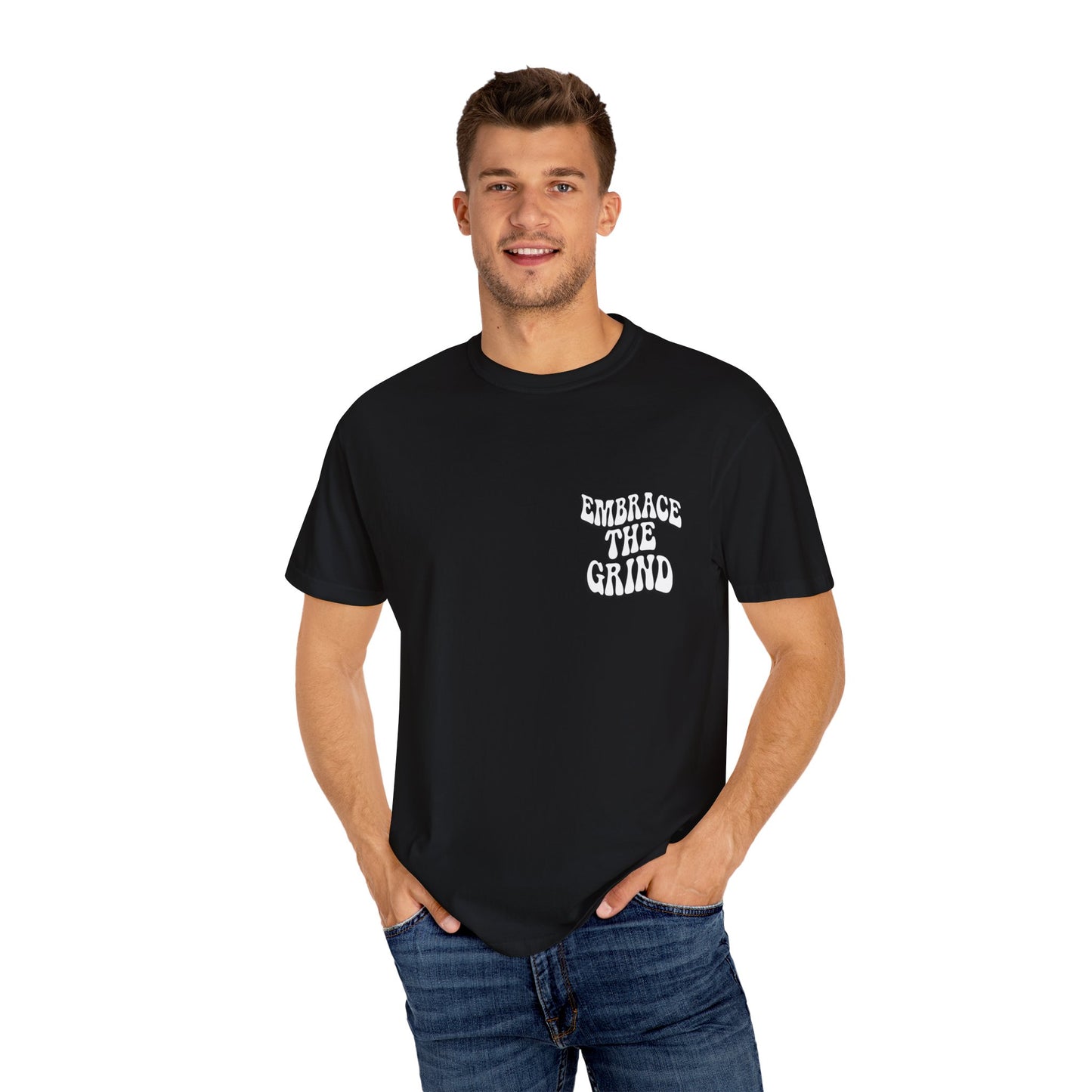 Embrace the Grind Unisex Garment-Dyed T-shirt | Motivational Tee for Casual Wear, Gift for Entrepreneurs, Athletes, Friends