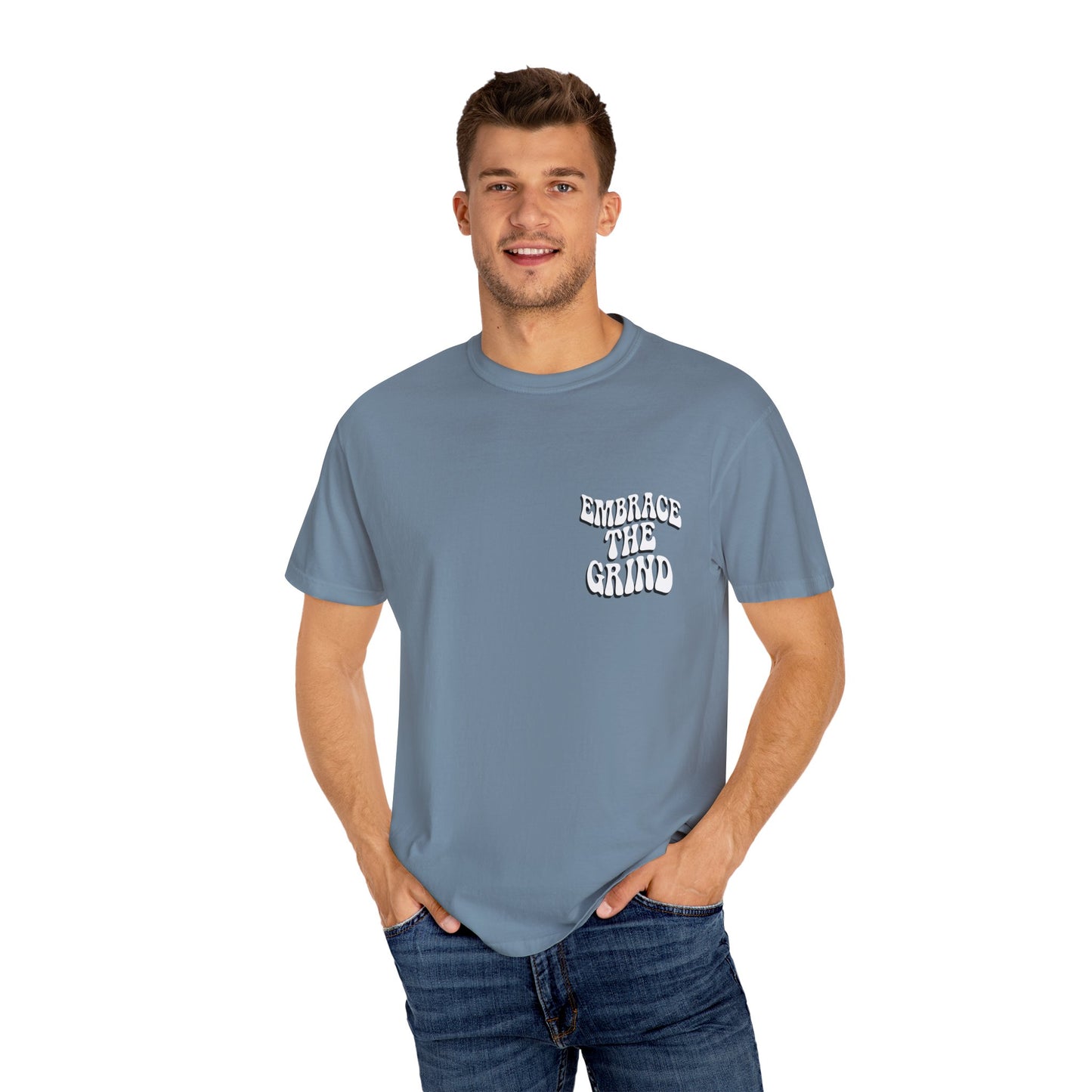Embrace the Grind Unisex Garment-Dyed T-shirt | Motivational Tee for Casual Wear, Gift for Entrepreneurs, Athletes, Friends