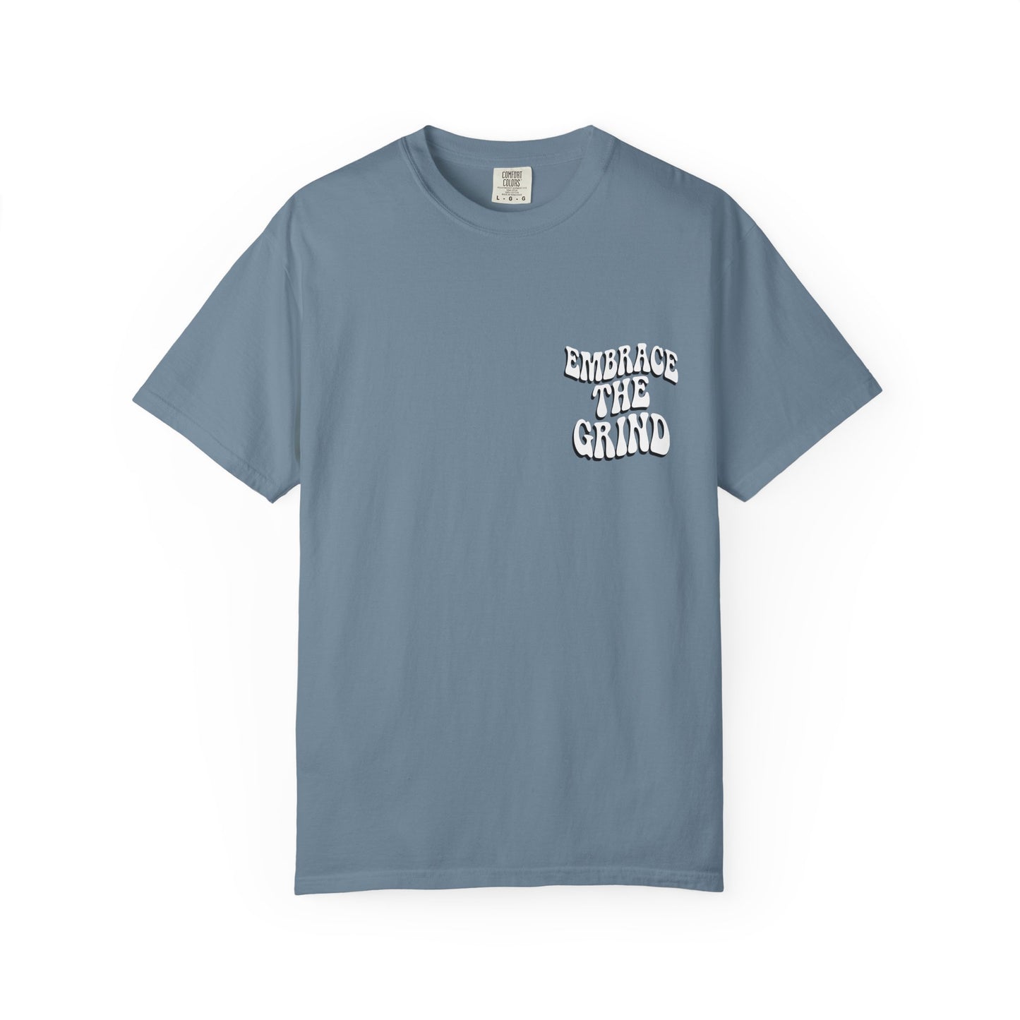 Embrace the Grind Unisex Garment-Dyed T-shirt | Motivational Tee for Casual Wear, Gift for Entrepreneurs, Athletes, Friends